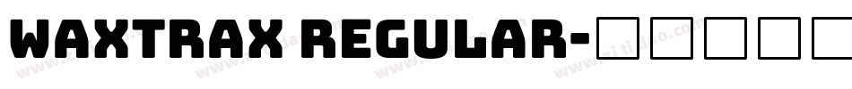 Waxtrax Regular字体转换